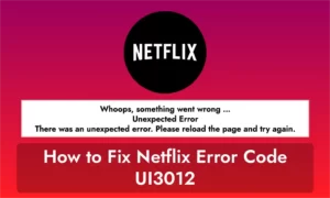How to Fix Netflix Error Code UI3012