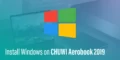 Install Windows On Chuwi Aerobook 2019