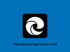 How to Clear Browser Cache on Microsoft Edge
