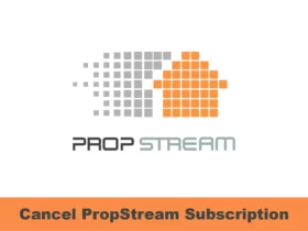 How to Cancel PropStream Subscription [3 Methods]