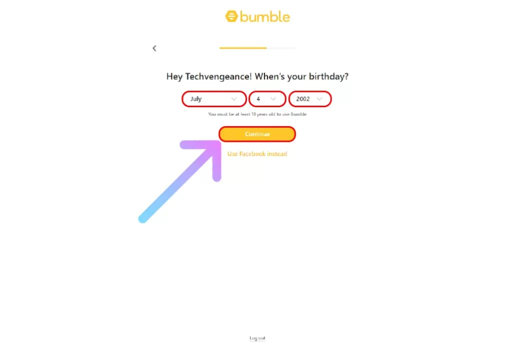 How to Get Bumble Free Trial for 1 Week? Next enter your date of birth 1