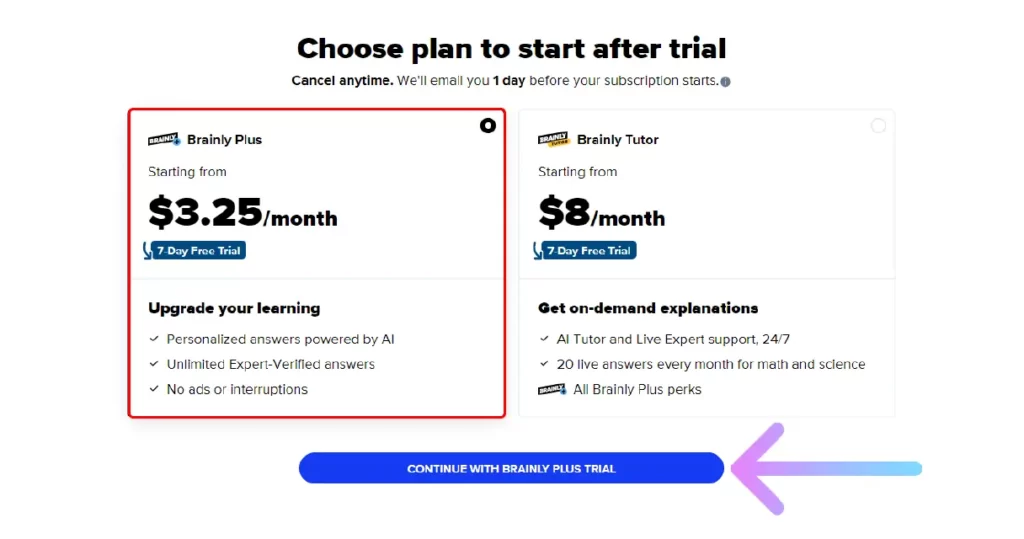 How to Brainly Free Trial for 7 Days? Select the free trial plan and click on Continue With Brainly 7 Day Free trial