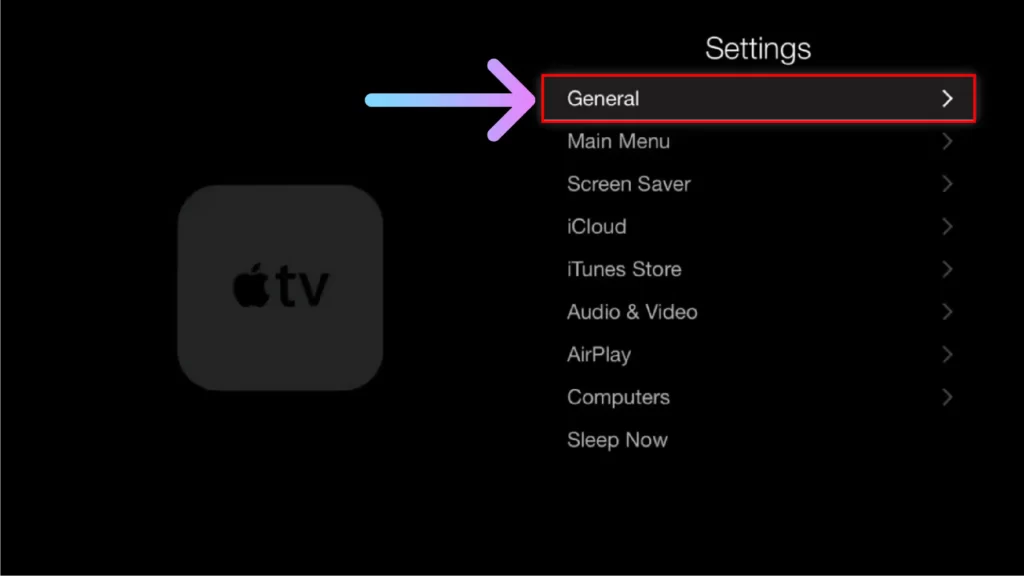 Is it Possible to Block Ads on Apple TV? Then select and open General option from Apple TV settings